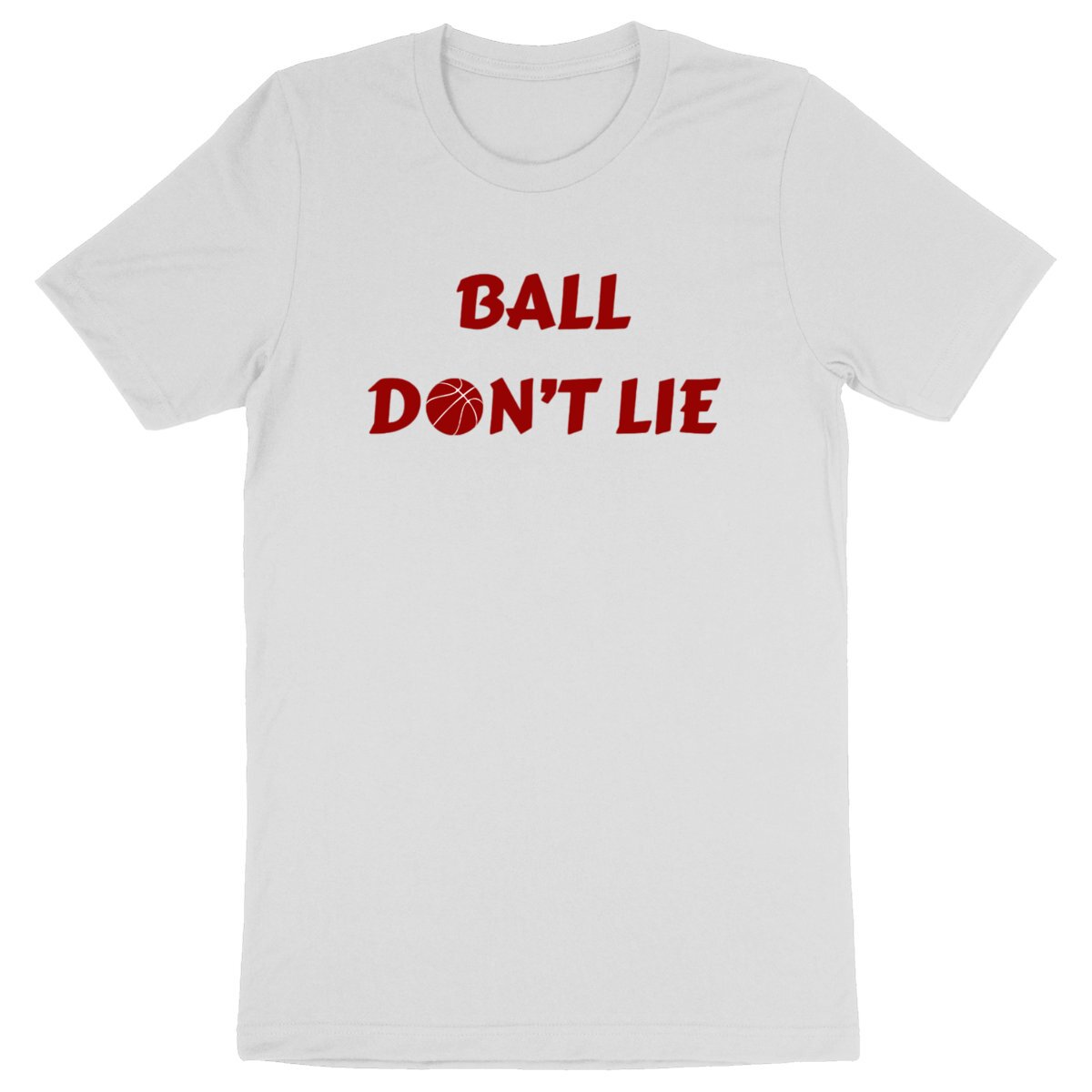 T shirt Ball don't lie